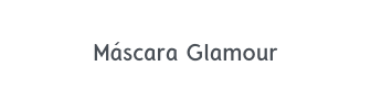 Máscara Glamour