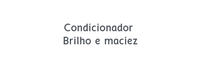 Condicionador Brilho e maciez