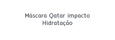 Máscara Qatar impacto Hidratação